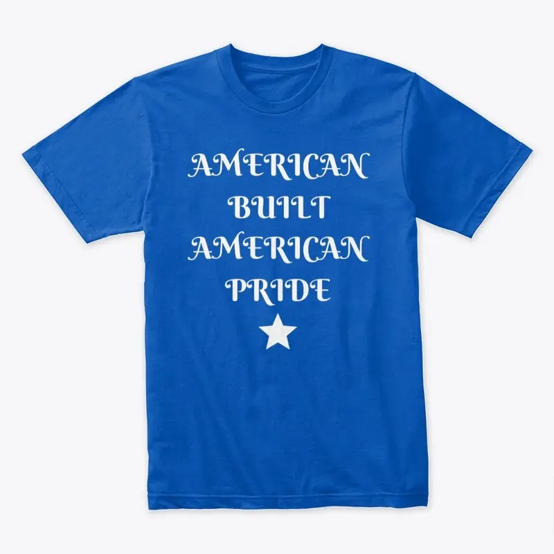 American Built American Pride T Shirt