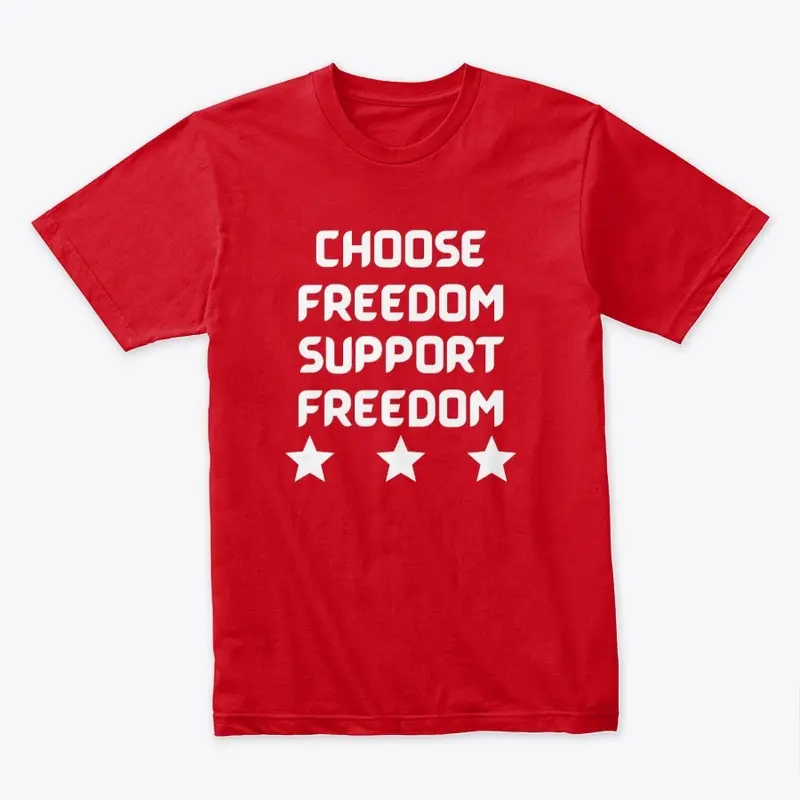 Choose Freedom Support Freedom T Shirt